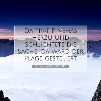 Picture 07 - Psalm 106:30 LUTH1912 - Da trat Pinehas herzu und schlichtete die Sache; - Bible Verse Picture