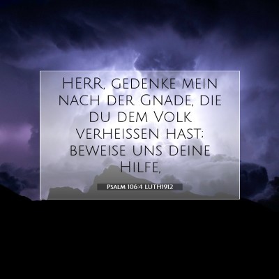Picture 07 - Psalm 106:4 LUTH1912 - HERR, gedenke mein nach der Gnade, die du dem - Bible Verse Picture