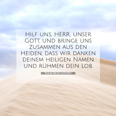 Picture 07 - Psalm 106:47 LUTH1912 - Hilf uns, HERR, unser Gott, und bringe uns - Bible Verse Picture