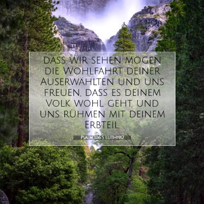 Picture 07 - Psalm 106:5 LUTH1912 - daß wir sehen mögen die Wohlfahrt deiner - Bible Verse Picture