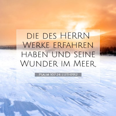 Picture 07 - Psalm 107:24 LUTH1912 - die des HERRN Werke erfahren haben und seine - Bible Verse Picture