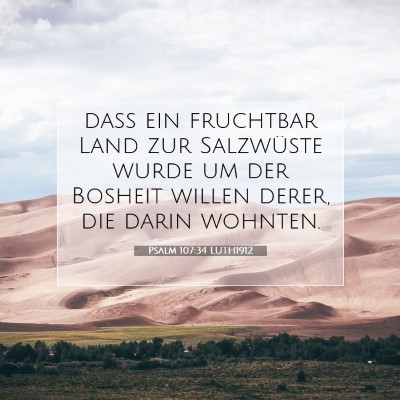 Picture 07 - Psalm 107:34 LUTH1912 - daß ein fruchtbar Land zur Salzwüste wurde um - Bible Verse Picture