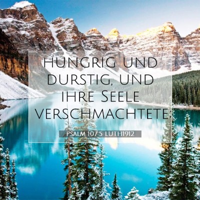Picture 07 - Psalm 107:5 LUTH1912 - hungrig und durstig, und ihre Seele - Bible Verse Picture