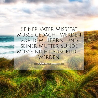 Picture 07 - Psalm 109:14 LUTH1912 - Seiner Väter Missetat müsse gedacht werden vor - Bible Verse Picture