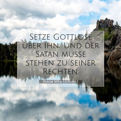 Picture 07 - Psalm 109:6 LUTH1912 - Setze Gottlose über ihn; und der Satan müsse - Bible Verse Picture