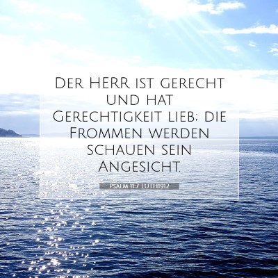 Picture 07 - Psalm 11:7 LUTH1912 - Der HERR ist gerecht und hat Gerechtigkeit lieb; - Bible Verse Picture