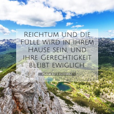 Picture 07 - Psalm 112:3 LUTH1912 - Reichtum und die Fülle wird in ihrem Hause sein, - Bible Verse Picture