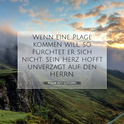 Picture 07 - Psalm 112:7 LUTH1912 - Wenn eine Plage kommen will, so fürchtet er sich - Bible Verse Picture