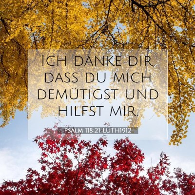 Picture 07 - Psalm 118:21 LUTH1912 - Ich danke dir, daß du mich demütigst und hilfst - Bible Verse Picture