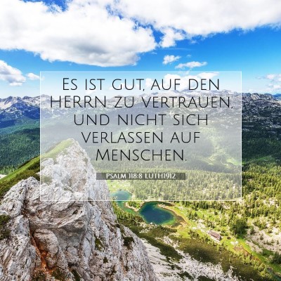 Picture 07 - Psalm 118:8 LUTH1912 - Es ist gut, auf den HERRN zu vertrauen, und nicht - Bible Verse Picture