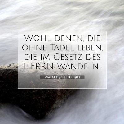 Picture 07 - Psalm 119:1 LUTH1912 - Wohl denen, die ohne Tadel leben, die im Gesetz - Bible Verse Picture