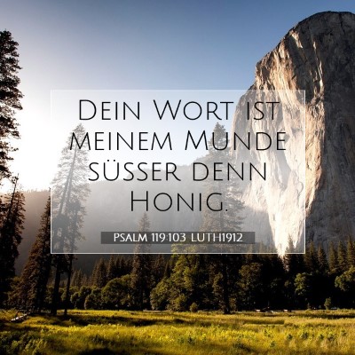 Picture 07 - Psalm 119:103 LUTH1912 - Dein Wort ist meinem Munde süßer denn - Bible Verse Picture