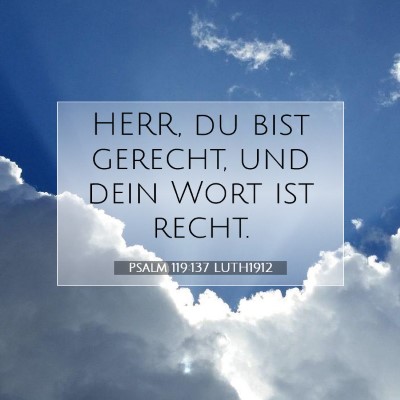 Picture 07 - Psalm 119:137 LUTH1912 - HERR, du bist gerecht, und dein Wort ist - Bible Verse Picture