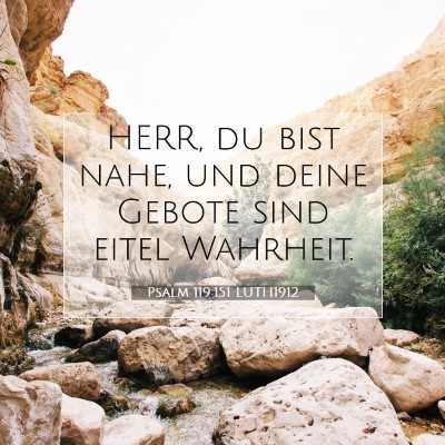 Picture 07 - Psalm 119:151 LUTH1912 - HERR, du bist nahe, und deine Gebote sind eitel - Bible Verse Picture