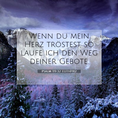 Picture 07 - Psalm 119:32 LUTH1912 - Wenn du mein Herz tröstest, so laufe ich den Weg - Bible Verse Picture