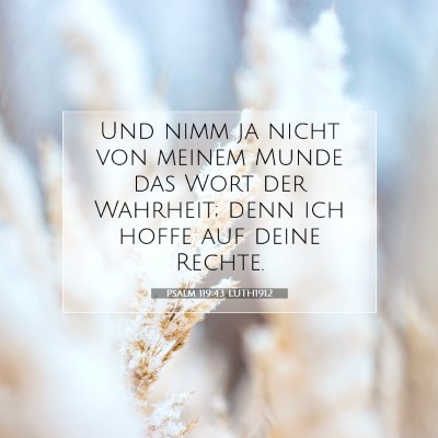 Picture 07 - Psalm 119:43 LUTH1912 - Und nimm ja nicht von meinem Munde das Wort der - Bible Verse Picture
