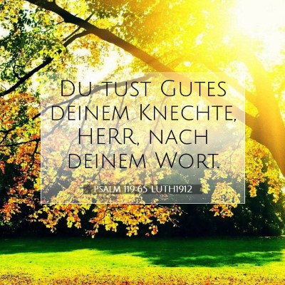 Picture 07 - Psalm 119:65 LUTH1912 - Du tust Gutes deinem Knechte, HERR, nach deinem - Bible Verse Picture