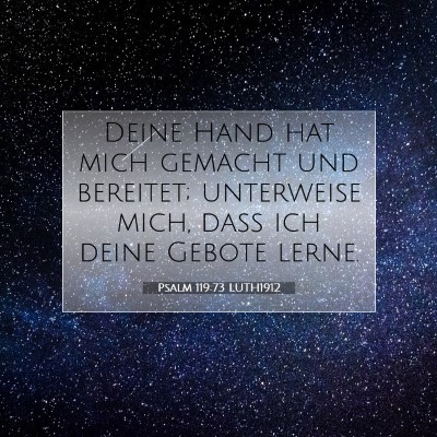 Picture 07 - Psalm 119:73 LUTH1912 - Deine Hand hat mich gemacht und bereitet; - Bible Verse Picture