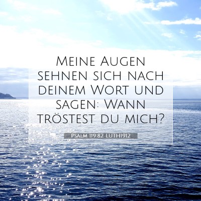 Picture 07 - Psalm 119:82 LUTH1912 - Meine Augen sehnen sich nach deinem Wort und - Bible Verse Picture