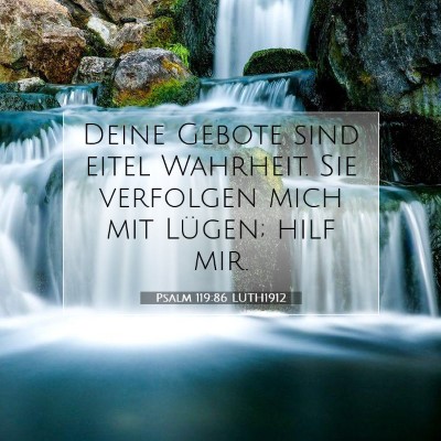 Picture 07 - Psalm 119:86 LUTH1912 - Deine Gebote sind eitel Wahrheit. Sie verfolgen - Bible Verse Picture