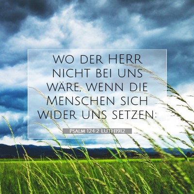 Picture 07 - Psalm 124:2 LUTH1912 - wo der HERR nicht bei uns wäre, wenn die - Bible Verse Picture
