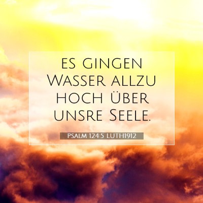 Picture 07 - Psalm 124:5 LUTH1912 - es gingen Wasser allzu hoch über unsre - Bible Verse Picture
