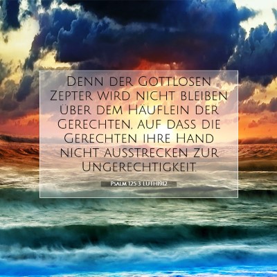 Picture 07 - Psalm 125:3 LUTH1912 - Denn der Gottlosen Zepter wird nicht bleiben - Bible Verse Picture