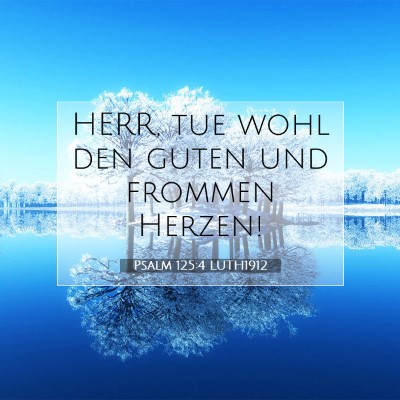 Picture 07 - Psalm 125:4 LUTH1912 - HERR, tue wohl den guten und frommen - Bible Verse Picture