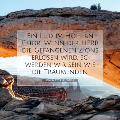 Picture 07 - Psalm 126:1 LUTH1912 - Ein Lied im Höhern Chor. Wenn der HERR die - Bible Verse Picture