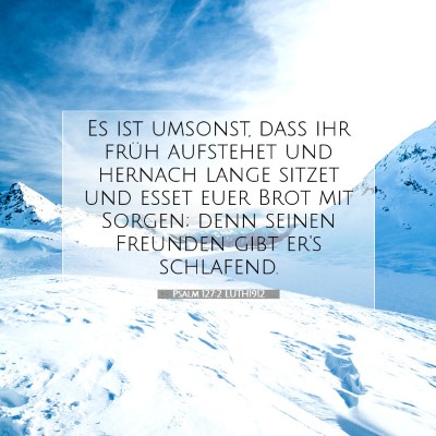 Picture 07 - Psalm 127:2 LUTH1912 - Es ist umsonst, daß ihr früh aufstehet und - Bible Verse Picture