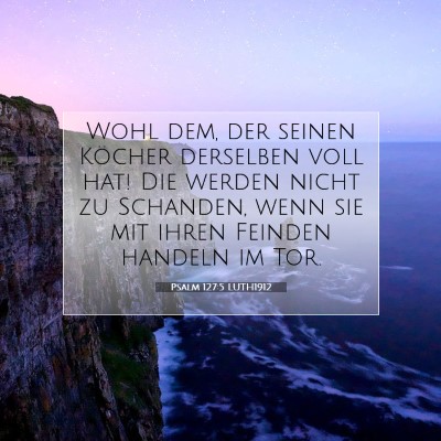Picture 07 - Psalm 127:5 LUTH1912 - Wohl dem, der seinen Köcher derselben voll hat! - Bible Verse Picture