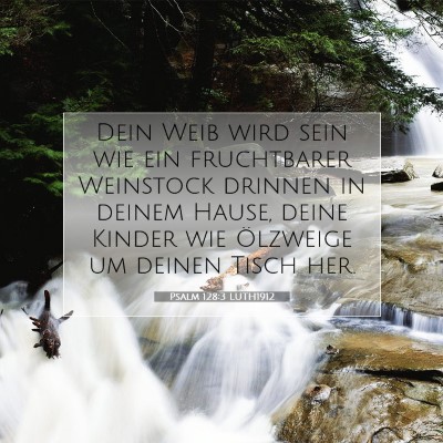 Picture 07 - Psalm 128:3 LUTH1912 - Dein Weib wird sein wie ein fruchtbarer Weinstock - Bible Verse Picture