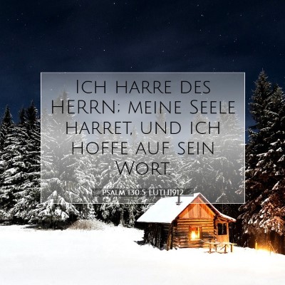 Picture 07 - Psalm 130:5 LUTH1912 - Ich harre des HERRN; meine Seele harret, und ich - Bible Verse Picture
