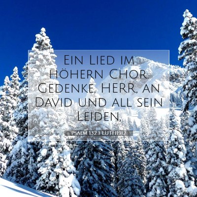 Picture 07 - Psalm 132:1 LUTH1912 - Ein Lied im höhern Chor. Gedenke, HERR, an David - Bible Verse Picture