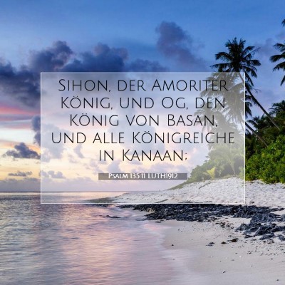 Picture 07 - Psalm 135:11 LUTH1912 - Sihon, der Amoriter König, und Og, den König - Bible Verse Picture