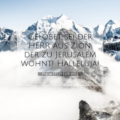 Picture 07 - Psalm 135:21 LUTH1912 - Gelobet sei der HERR aus Zion, der zu Jerusalem - Bible Verse Picture