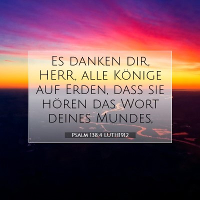 Picture 07 - Psalm 138:4 LUTH1912 - Es danken dir, HERR, alle Könige auf Erden, daß - Bible Verse Picture