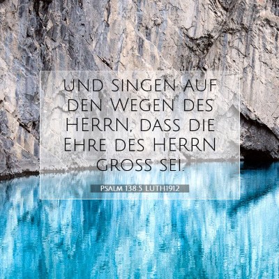 Picture 07 - Psalm 138:5 LUTH1912 - und singen auf den Wegen des HERRN, daß die Ehre - Bible Verse Picture