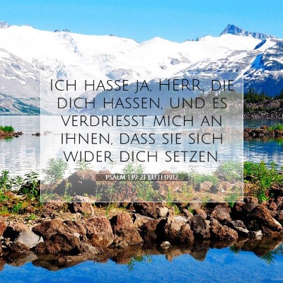 Picture 07 - Psalm 139:21 LUTH1912 - Ich hasse ja, HERR, die dich hassen, und es - Bible Verse Picture