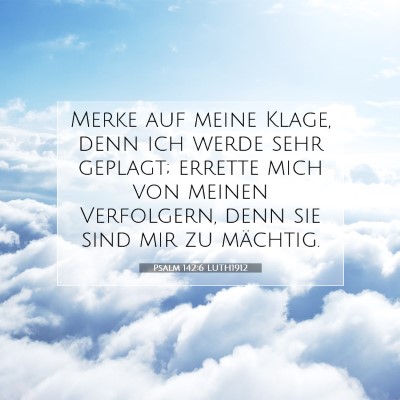 Picture 07 - Psalm 142:6 LUTH1912 - Merke auf meine Klage, denn ich werde sehr - Bible Verse Picture