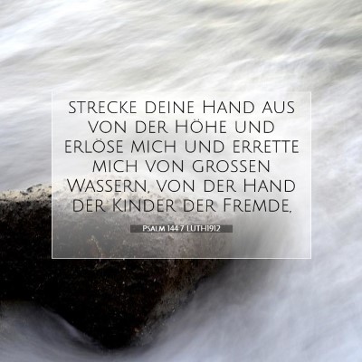 Picture 07 - Psalm 144:7 LUTH1912 - strecke deine Hand aus von der Höhe und erlöse - Bible Verse Picture
