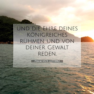 Picture 07 - Psalm 145:11 LUTH1912 - und die Ehre deines Königreiches rühmen und von - Bible Verse Picture