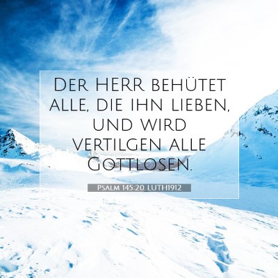 Picture 07 - Psalm 145:20 LUTH1912 - Der HERR behütet alle, die ihn lieben, und wird - Bible Verse Picture