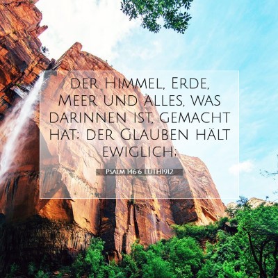 Picture 07 - Psalm 146:6 LUTH1912 - der Himmel, Erde, Meer und alles, was darinnen - Bible Verse Picture