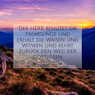 Picture 07 - Psalm 146:9 LUTH1912 - Der HERR behütet die Fremdlinge und erhält die - Bible Verse Picture