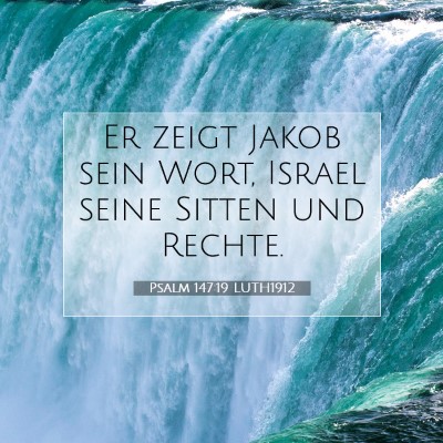 Picture 07 - Psalm 147:19 LUTH1912 - Er zeigt Jakob sein Wort, Israel seine Sitten und - Bible Verse Picture