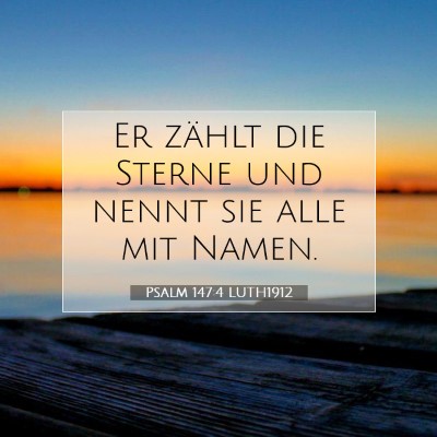 Picture 07 - Psalm 147:4 LUTH1912 - Er zählt die Sterne und nennt sie alle mit - Bible Verse Picture