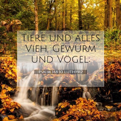 Picture 07 - Psalm 148:10 LUTH1912 - Tiere und alles Vieh, Gewürm und - Bible Verse Picture