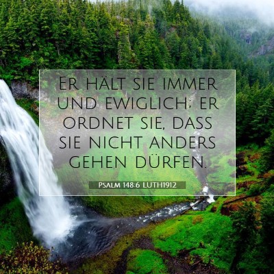 Picture 07 - Psalm 148:6 LUTH1912 - Er hält sie immer und ewiglich; er ordnet sie, - Bible Verse Picture