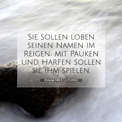 Picture 07 - Psalm 149:3 LUTH1912 - Sie sollen loben seinen Namen im Reigen; mit - Bible Verse Picture